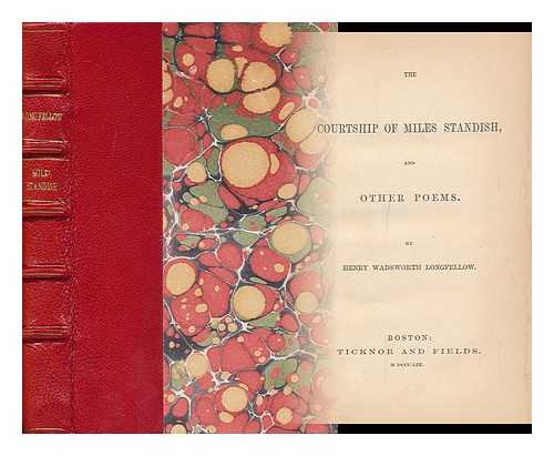 LONGFELLOW, HENRY WADSWORTH (1807-1882) - The Courtship of Miles Standish, and Other Poems. by Henry Wadsworth Longfellow