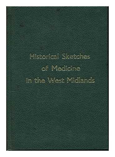 WEST MIDLANDS PHYSICIANS ASSOCIATION - Historical sketches of medicine in the West Midlands / [edited by R.N. Allen and M.G. Fitzgerald]