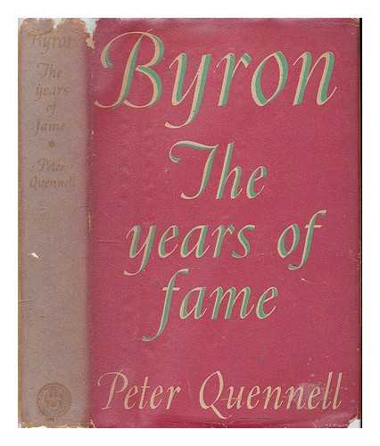 QUENNELL, PETER - Byron : the years of fame / Peter Quennell