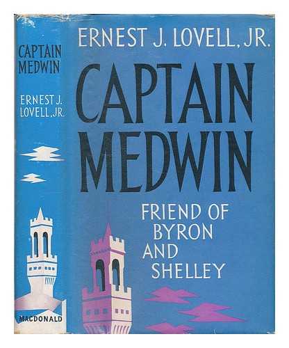 LOVELL, ERNEST JAMES - Captain Medwin : friend of Byron and Shelley / Ernest J. Lovell