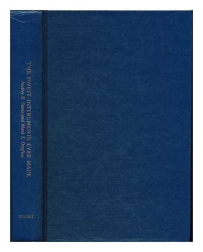 DAVIS, AUDREY B. - The finest instruments ever made : a bibliography of medical, dental, optical, and pharmaceutical company trade literature, 1700-1939 / Audrey B. Davis and Mark S. Dreyfuss