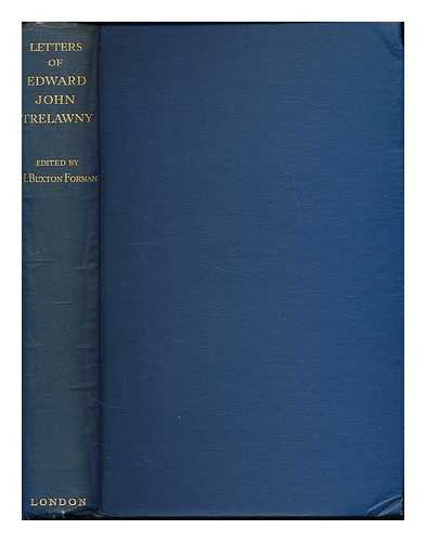 TRELAWNY, EDWARD JOHN (1792-1881) - Letters of Edward John Trelawny / edited with a brief introduction and notes by H. Buxton Forman