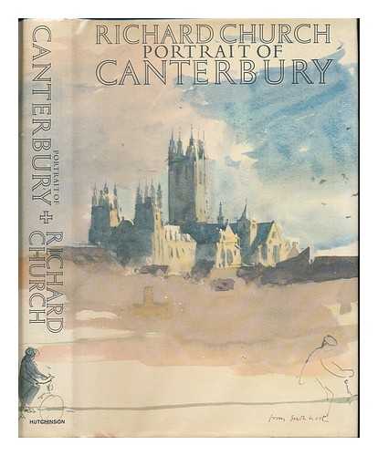 CHURCH, RICHARD (1893-1972) - Portrait of Canterbury / Richard Church ; with illustrations by John Sergeant