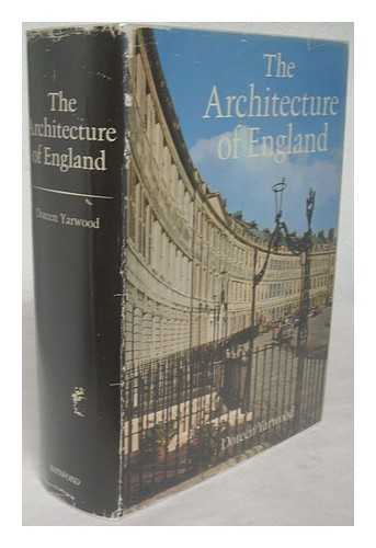 YARWOOD, DOREEN - The architecture of England : from prehistoric times to the present day / Doreen Yarwood