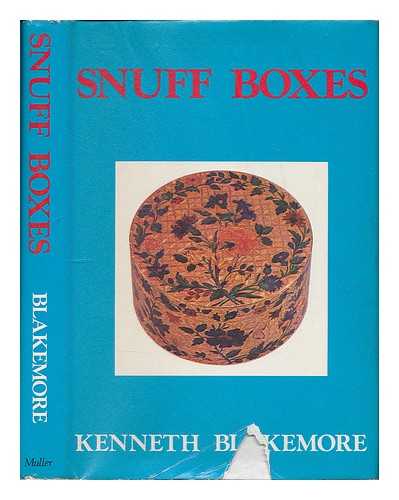 BLAKEMORE, KENNETH - Snuff boxes / [by] Kenneth Blakemore