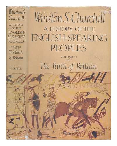 CHURCHILL, WINSTON (1874-1965) - A history of the English-speaking peoples. Volume 1: The birth of Britain / Winston S. Churchill