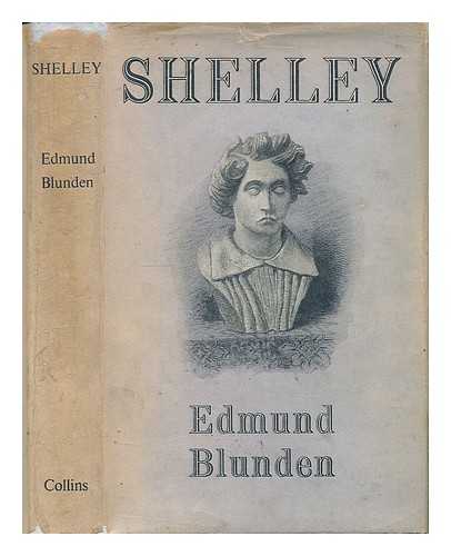 BLUNDEN, EDMUND - Shelley: a life story