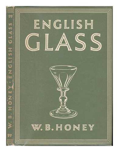 HONEY, W. B. (WILLIAM BOWYER) - English glass / W. B. Honey. With 8 plates in colour and 26 illustrations in black & white. [Britain in Pictures series]