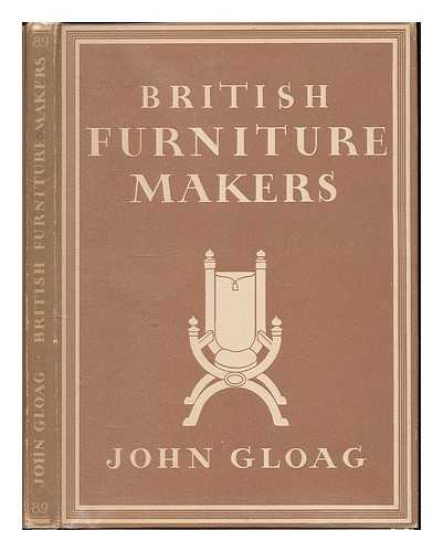 GLOAG, JOHN - British furniture makers / John Gloag. With 8 plates in colour and 25 illustrations in black & white. [Britain in Pictures series]