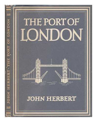 HERBERT, JOHN - The port of London / John Herbert ; with 8 plates in colour and 19 illustrations in black & white. [Britain in Pictures series]