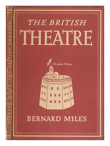 MILES, BERNARD - The British theatre / Bernard Miles. [Britain in Pictures series]