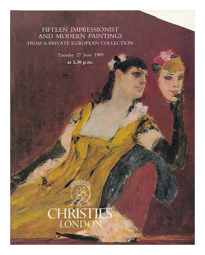 CHRISTIE'S, LONDON - Fifteen impressionist and modern paintings from a private European collection : Tuesday 27 June 1989. [Christie's auction catalogue]