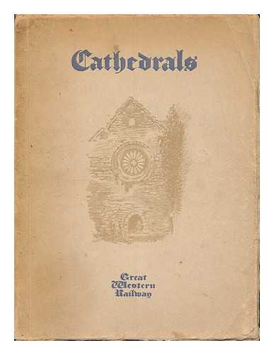 HENDY, WILLIAM M. ; BRIGGS, MARTIN S. - Cathedrals : with seventy-four illustrations by photographic reproduction and seventy-four drawings
