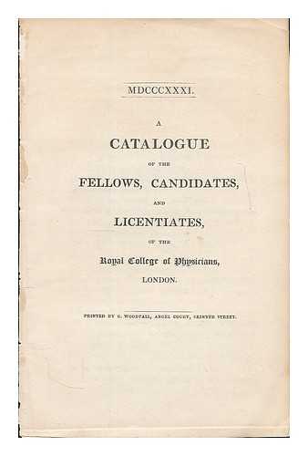 ROYAL COLLEGE OF PHYSICIANS, LONDON - A catalogue of the fellows, candidates, and licentiates of the Royal College of Physicians, London. 1831