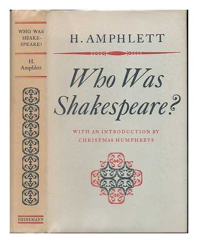 AMPHLETT, HILDA - Who was Shakespeare? : A new enquiry / With an introduction by Christmas Humphreys