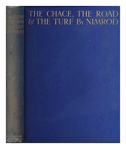 NIMROD (1778-1843). (PSEUD.) C.J. APPERLEY - The Chace, the Road and the Turf ... A new edition, with an introduction by W. Shaw Sparrow, and nineteen illustrations, etc.
