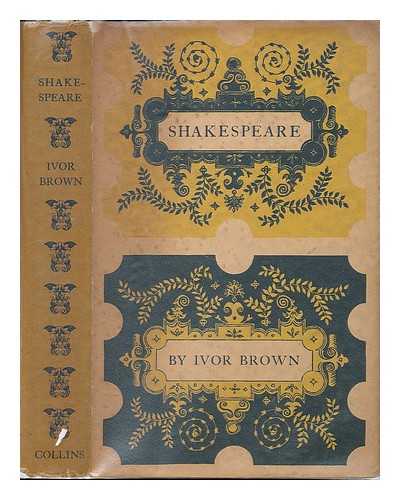 BROWN, IVOR JOHN CARNEGIE (1891-1974) - Shakespeare / Ivor Brown
