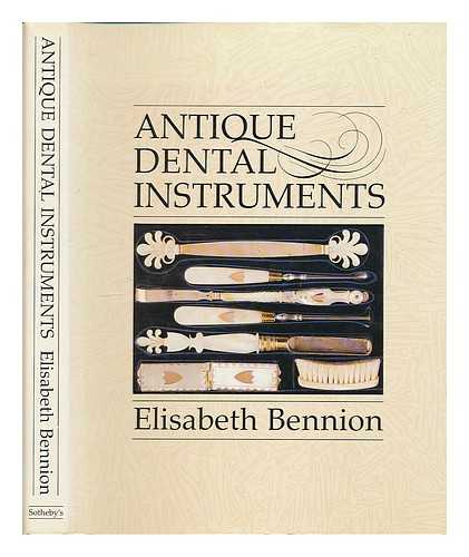BENNION, ELISABETH - Antique dental instruments / Elisabeth Bennion