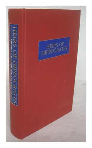 UNIVERSITY OF IOWA. HEALTH SCIENCES LIBRARY - Heirs of Hippocrates : the development of medicine in a catalogue of historic books in the Health Sciences Library, the University of Iowa