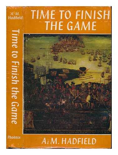 HADFIELD, ALICE MARY - Time to finish the game : the English and the Armada