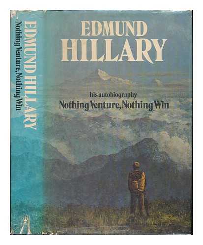 HILLARY, EDMUND SIR (1919-2008) - Nothing venture, nothing win