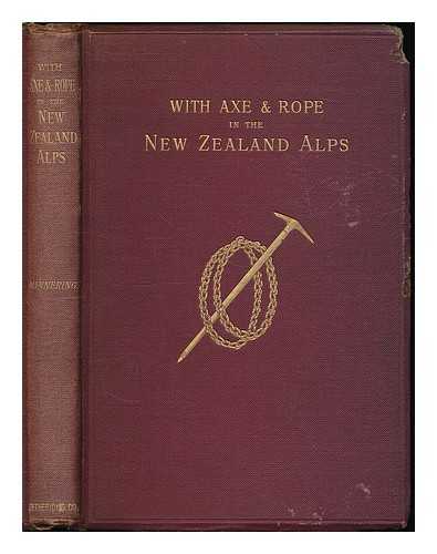 MANNERING, GEORGE EDWARD - With axe and rope in the New Zealand Alps