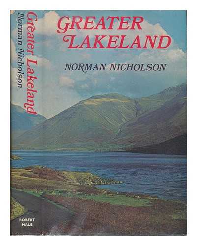 NICHOLSON, NORMAN - Greater Lakeland / Norman Nicholson ; photographs by Tom Wright