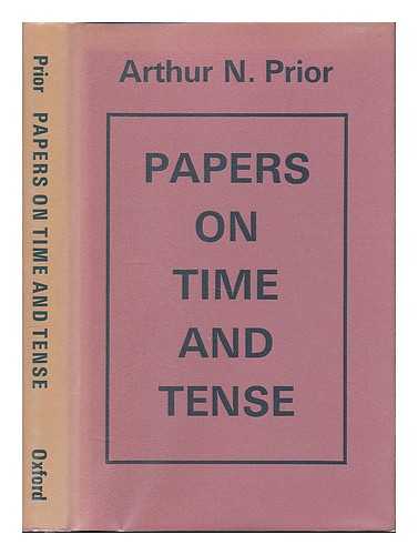 PRIOR, A. N. (ARTHUR N.) 1914-1969 - Papers on time and tense