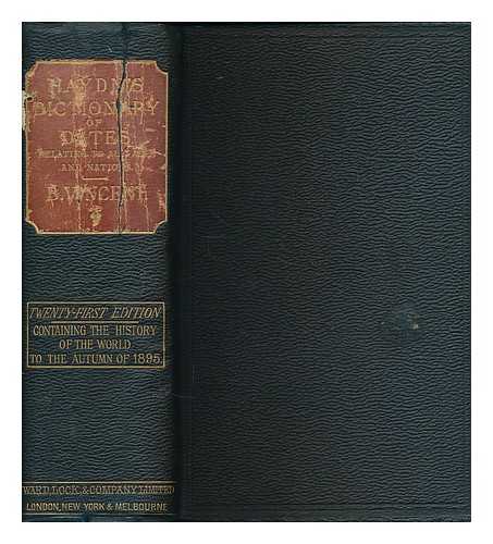 VINCENT, BENJAMIN - Haydn's dictionary of dates and universal information relating to all ages and nations : Twenty-first edition, containing the history of the world to the autumn on 1895