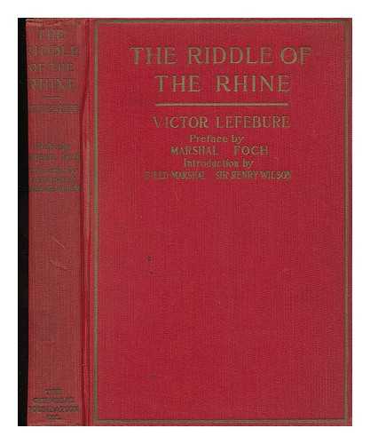 LEFEBURE, VICTOR - The Riddle of the Rhine - Chemical Strategy in Peace and War.. ..the Campaign Fostered by the Great Rhine Factories and the Pressing Problems Which They Represent