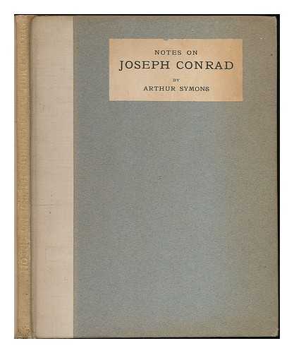 SYMONS, ARTHUR (1865-1945) - Notes on Joseph Conrad : with some unpublished letters
