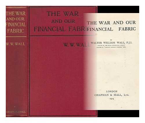 WALL, WALTER WILLIAM - The War and Our Financial Fabric