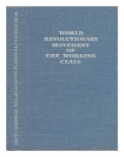 PONOMAREV, BORIS NIKOLAEVICH - World Revolutionary Movement of the Working Class. [Edited by B. N. Ponomaryov]