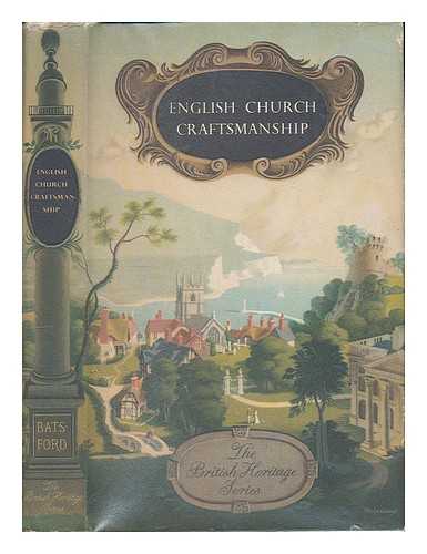 CROSSLEY, FREDERICK HERBERT (1868-1955) - English church craftsmanship : an introduction to the work of the mediaeval period and some account of later developments