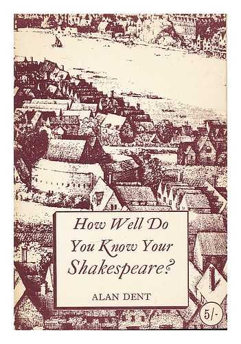 DENT, ALAN - How well do you know your Shakespeare?