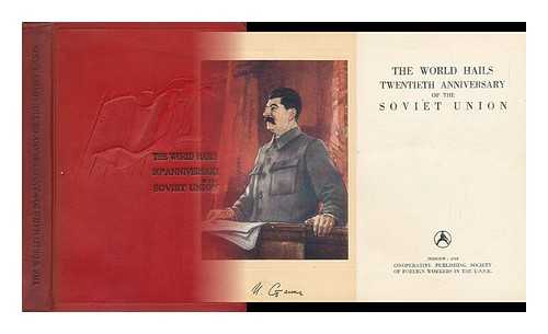 TWENTIETH ANNIVERSARY OF THE SOCIET UNION - The World Hails Twentieth Anniversary of the Soviet Union