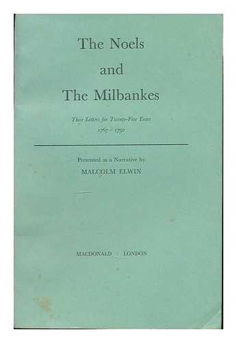 ELWIN, MALCOLM - The Noels and the Milbankes : their letters for twenty-five years, 1767-1792 / presented as a narrative by Malcolm Elwin. [proof copy]