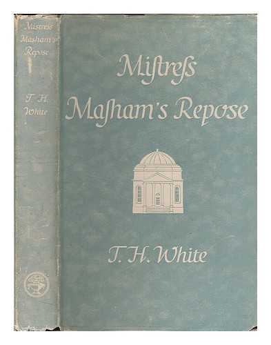 WHITE, T. H. (TERENCE HANBURY) 1906-1964. - Mistress Masham's repose / T. H. White