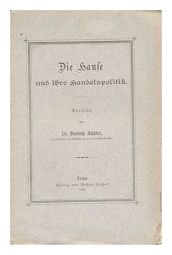 SCHAFER, DIETRICH (1845-1929) - Die Hanse Und Ihre Handelspolitik