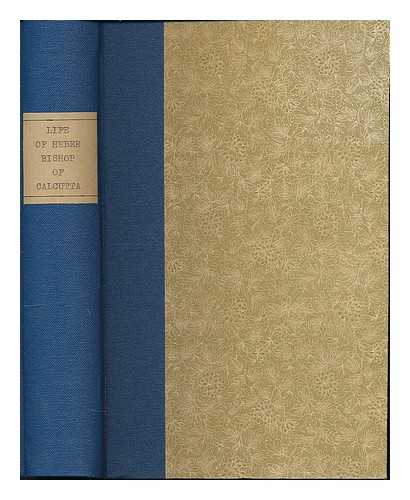 SMITH, GEORGE (1833-1919) - Bishop Heber : poet and chief missionary to the East, second Lord Bishop of Calcutta, 1783-1826