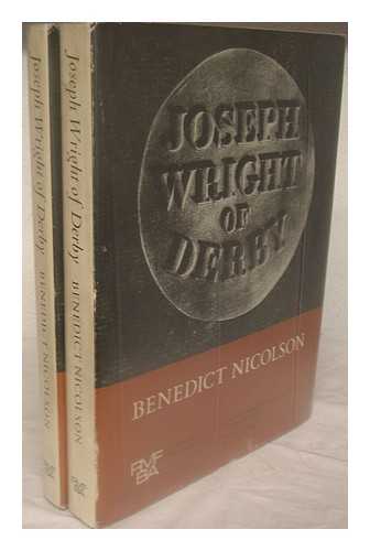 NICOLSON, BENEDICT (1914-1978) - Joseph Wright of Derby: painter of light - Complete in 2 volumes