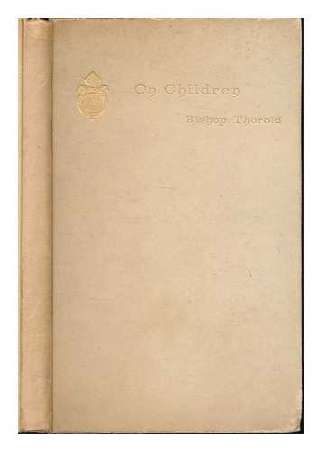 THOROLD, ANTHONY WILSON; BISHOP OF WINCHESTER (1825-1895) - On children : By Anthony W Thorold