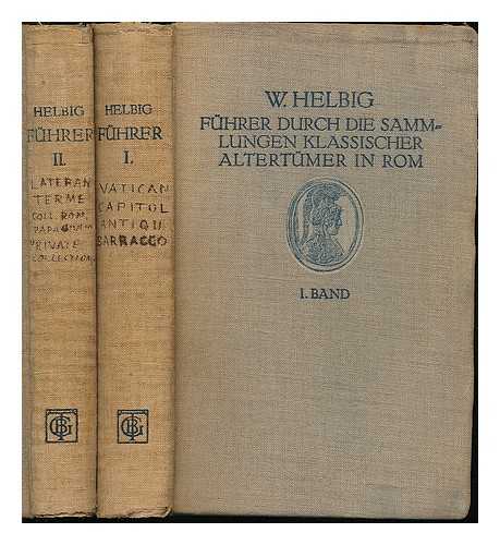 HELBIG, KARL FRIEDRICH WOLFGANG (1839-1915). AMELUNG, WALTHER [ED] - Fhrer durch die ffentlichen Sammlungen klassischer Alterthmer in Rom - Complete in 2 volumes