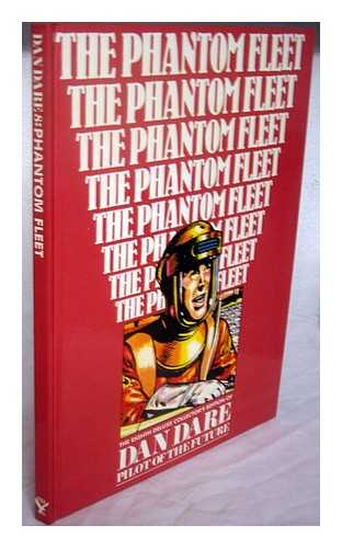 HIGGS, MIKE - Dan Dare, pilot of the future. 8 Phantom fleet / compiled by Mike Higgs