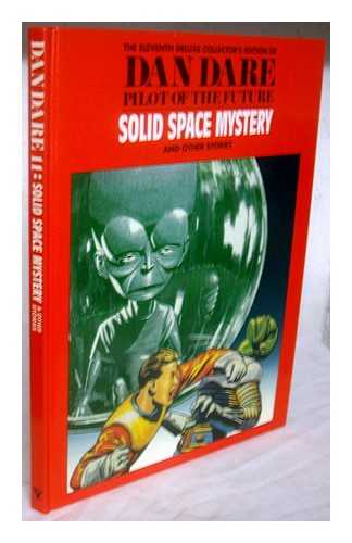 HIGGS, MIKE - Dan Dare, pilot of the future : solid space mystery and other stories