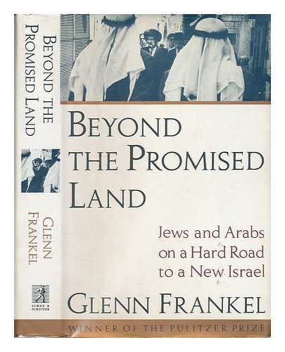 FRANKEL, GLENN - Beyond the promised land : Jews and Arabs on the hard road to a new Israel / Glenn Frankel