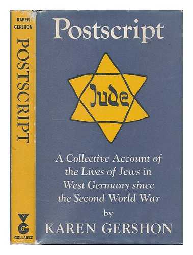 Gershon, Karen - Postscript : a collective account of the lives of Jews in West Germany since the Second World War / edited & translated [from the German] by Karen Gershon