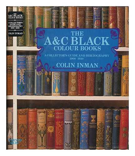 INMAN, COLIN - The A & C Black colour books : a collector's guide and bibliography 1900-1930 / Colin Inman