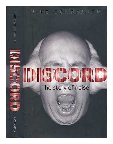 GOLDSMITH, MIKE (1962-) - Discord : the story of noise / Mike Goldsmith