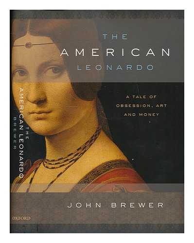 BREWER, JOHN (1947-) - The American Leonardo : a tale of obsession, art and money / John Brewer